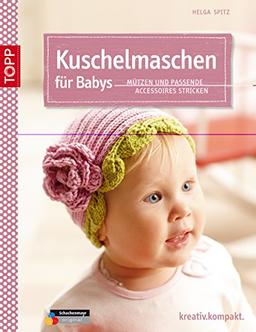 Kuschelmaschen für Babys: Mützen und passende Accessoires stricken