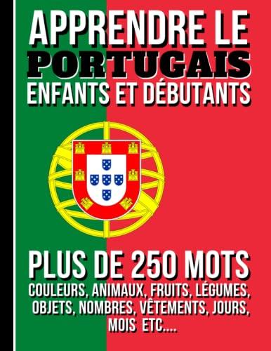 APPRENDRE LE PORTUGAIS ENFANTS ET DEBUTANTS: imagier d'apprentissage de la lague portugaise pour enfants et débutants, images couleur, bilingue français-portugais