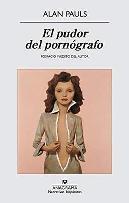 El Pudor del Pornografo (Narrativas hispánicas, Band 529)