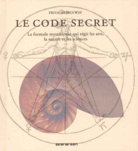 Le code secret : la formule mystérieuse qui régit les arts, la nature et les sciences