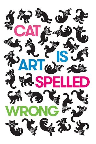 Cat Is Art Spelled Wrong