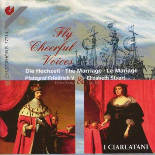 Fly Cheerful Voices (Die Hochzeit Friedrich V. mit Elizabeth Stuart)