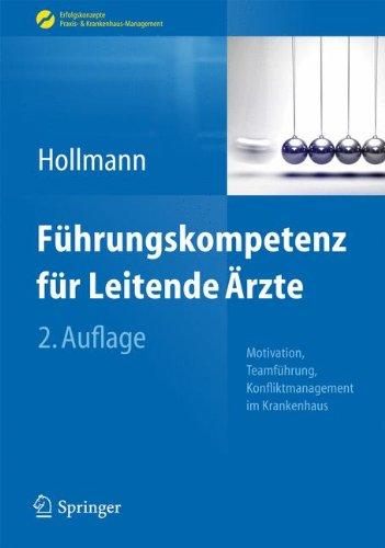 Führungskompetenz für Leitende Ärzte: Motivation, Teamführung, Konfliktmanagement im Krankenhaus (Erfolgskonzepte Praxis- & Krankenhaus-Management)