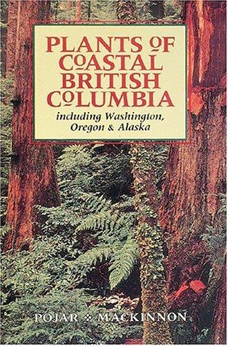 Plants of Coastal British Columbia Including Washington Oregon and Alaska