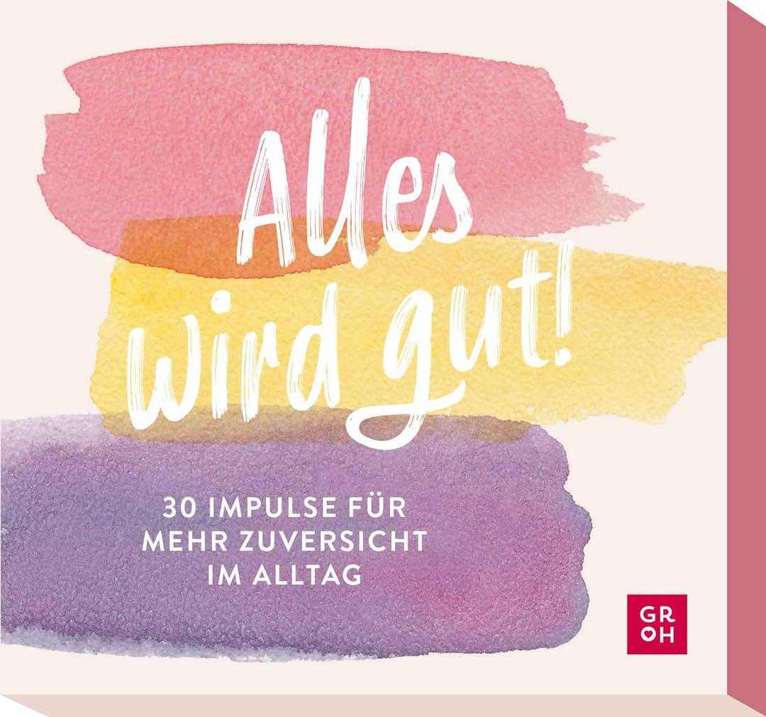 Alles wird gut!: 30 Impulse für mehr Zuversicht im Alltag | Kartenbox mit Inspirationen und Ideen, die Mut machen und Kraft schenken.