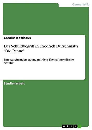 Der Schuldbegriff in Friedrich Dürrenmatts Die Panne: Eine Auseinandersetzung mit dem Thema moralische Schuld