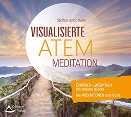 CD Visualisierte Atemmeditation: Einatmen – Ausatmen mit inneren Bildern –Die Meditationen zum Buch