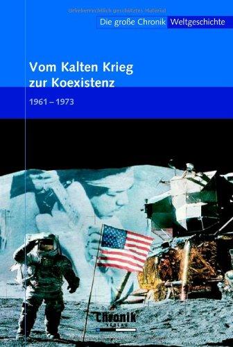 Die große Chronik der Weltgeschichte / Vom Kalten Krieg zur Koexistenz: 1961 - 1973