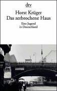 Das zerbrochene Haus. Eine Jugend in Deutschland.