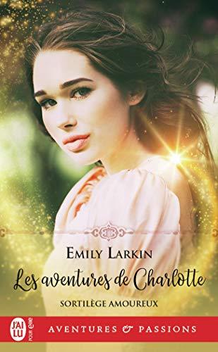 Sortilèges amoureux. Vol. 1. Les aventures de Charlotte