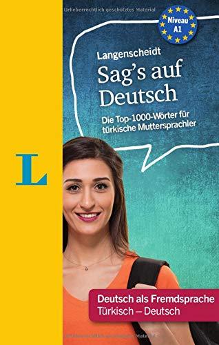 Langenscheidt Sag's auf Deutsch  - Deutsch für türkische Muttersprachler: Die Top-1000-Wörter für türkische Muttersprachler, Türkisch - Deutsch