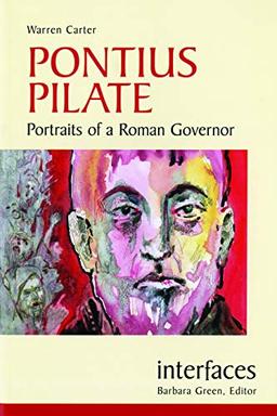 Pontius Pilate: Portraits of a Roman Governor (Interfaces)