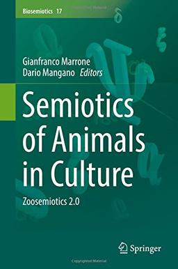 Semiotics of Animals in Culture: Zoosemiotics 2.0 (Biosemiotics, Band 17)