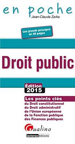 Droit public : les points clés du droit constitutionnel, du droit administratif, de l'Union européenne, de la fonction publique, des finances publiques