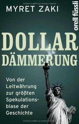 Dollar-Dämmerung: Von der Leitwährung zur grössten Spekulationsblase der Geschichte