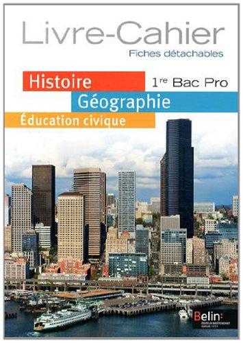 Histoire, géographie, éducation civique, 1re bac pro : livre-cahier : fiches détachables