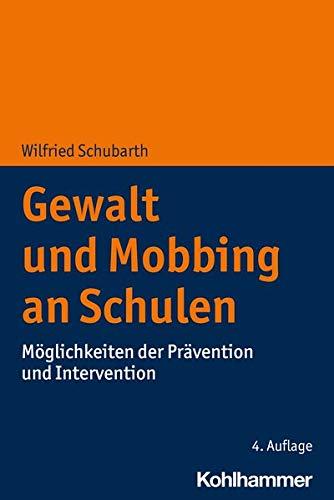 Gewalt und Mobbing an Schulen: Möglichkeiten der Prävention und Intervention