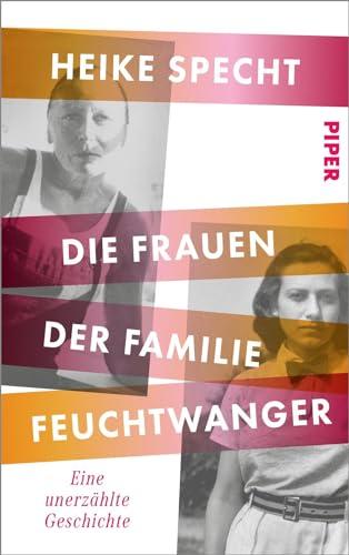 Die Frauen der Familie Feuchtwanger: Eine unerzählte Geschichte