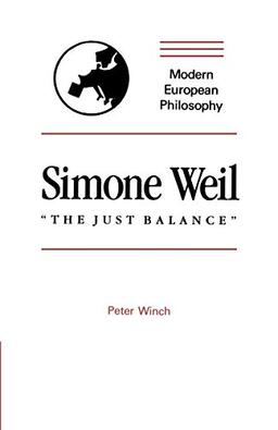 Simone Weil The Just Balance (Modern European Philosophy)