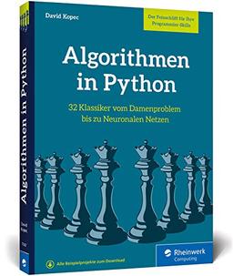 Algorithmen in Python: Das ideale Buch zum Programmieren trainieren. 32 Klassiker der Informatik, vom Damenproblem bis KI