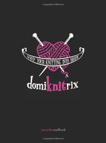 Domiknitrix: Whip Your Knitting Into Shape