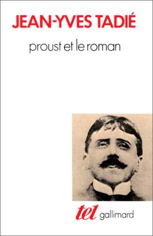 Proust et le roman : essai sur les formes et les techniques du roman dans A la recherche du temps perdu