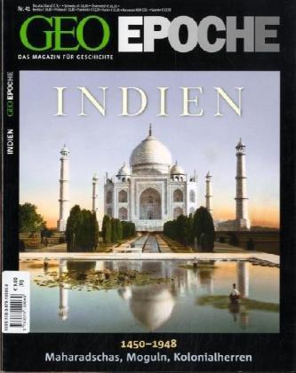 GEO Epoche 41/10: Indien 1450-1948. Maharadschas, Moguln, Kolonialherren: 41/2010