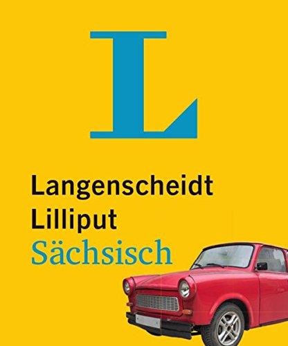 Langenscheidt Lilliput Sächsisch: Sächsisch-Hochdeutsch/Hochdeutsch-Sächsisch (Langenscheidt Dialekt-Lilliputs)