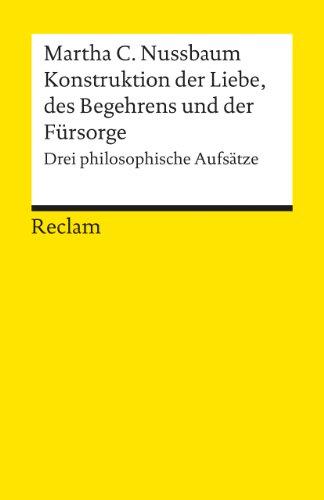 Konstruktionen der Liebe, des Begehrens und der Fürsorge: Drei philosophische Aufsätze