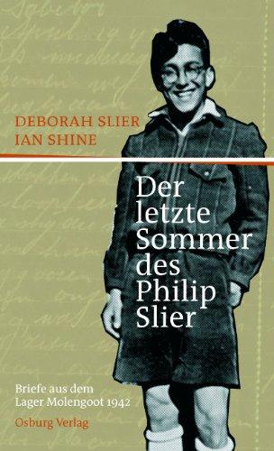 Der letzte Sommer des Philip Slier: Briefe aus dem Lager Molengoot 1942