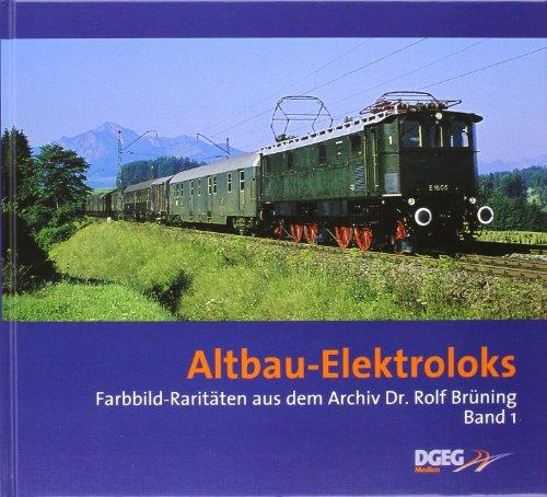 Altbau-Elektroloks: Farbbild-Raritäten aus dem Archiv Dr. Rolf Brünning. Band 1