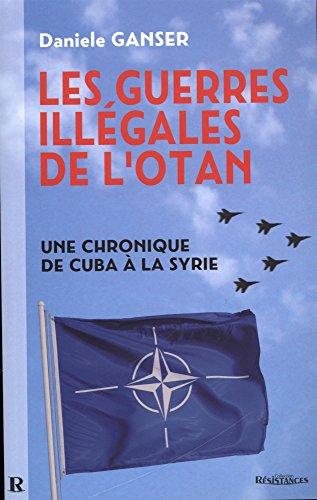 Les guerres illégales de l'Otan : comment les pays membres de l'Otan sapent l'ONU : une chronique de Cuba à la Syrie