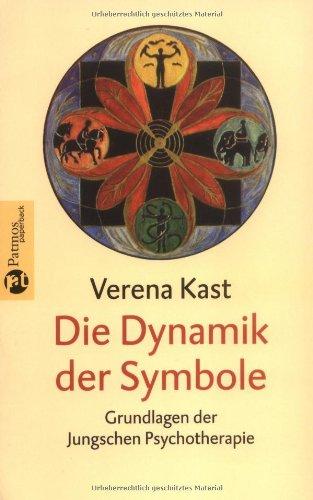 Die Dynamik der Symbole: Grundlagen der Jungschen Psychotherapie