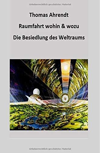 Raumfahrt wohin & wozu: Die Besiedlung des Weltraums