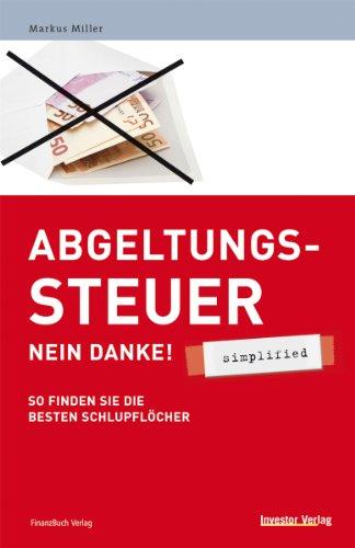 Abgeltungssteuer - Nein danke! - simplified: So finden die besten Schlupflöcher