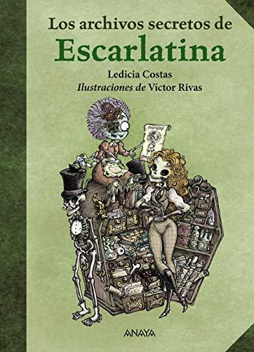 Los archivos secretos de Escarlatina (LITERATURA INFANTIL - Libros-Regalo)