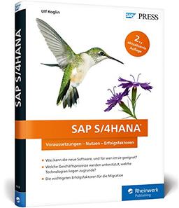 SAP S/4HANA: Der aktuelle Wegweiser für Entscheider, Berater und alle Interessierten (SAP PRESS)