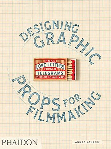 Fake love letters, forged telegrams and prison escape maps : designing graphic : props for filmmaking