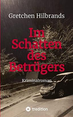 Im Schatten des Betrügers: Kriminalroman - Die gutbetuchte Sylter Geschäftsfrau und der eloquente Frankfurter Anwalt … Die perfidesten Betrugsmaschen nehmen ihren Lauf