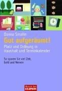 Gut aufgeräumt!: Platz und Ordnung in Haushalt und Terminkalender -