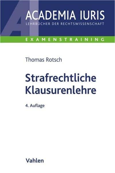 Strafrechtliche Klausurenlehre (Academia Iuris - Examenstraining)