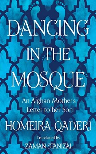 Dancing in the Mosque: An Afghan Mother’s Letter to her Son