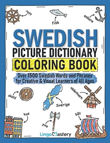 Swedish Picture Dictionary Coloring Book: Over 1500 Swedish Words and Phrases for Creative & Visual Learners of All Ages (Color and Learn, Band 4)