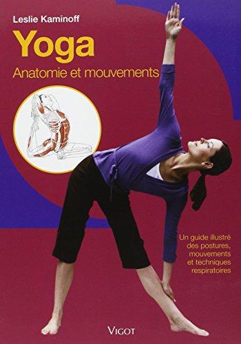 Yoga : anatomie et mouvements : un guide illustré des postures, mouvements et techniques respiratoires