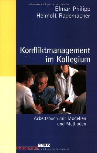 Konfliktmanagement im Kollegium: Ein Arbeitsbuch mit Modellen und Methoden (Beltz Pädagogik)