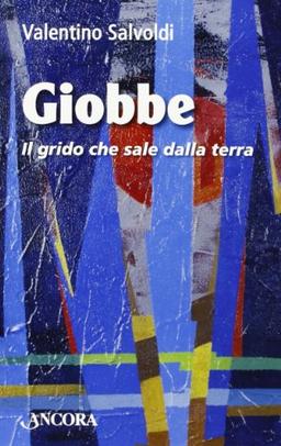 Giobbe. Il grido che sale dalla terra