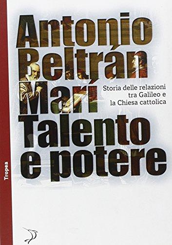 Talento e potere. Storia delle relazioni fra Galileo e la Chiesa cattolica (Tropismi)