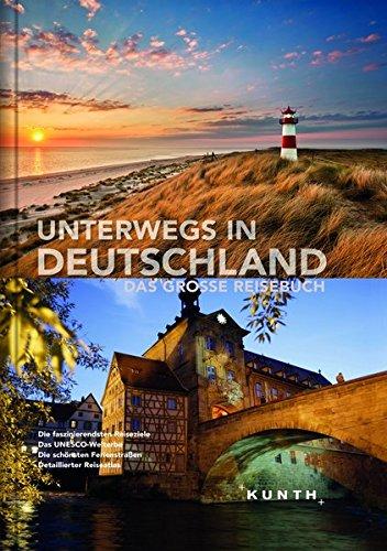 Unterwegs in Deutschland: Das große Reisebuch (KUNTH Unterwegs in ...)