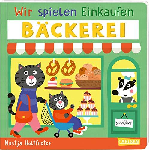 Wir spielen Einkaufen: Bäckerei: Förderliches Spiel- und Mitmachbuch ab 2 Jahren