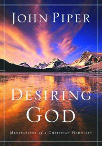 Desiring God: Meditations of a Christian Hedonist